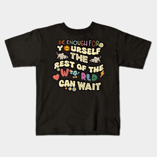 Be enough for yourself Kids T-Shirt